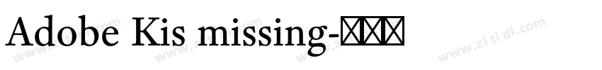 Adobe Kis missing字体转换 Adobe Kis missing字体转换